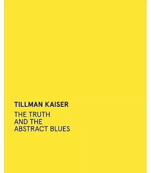 Tillman Kaiser: The Truth and the Abstract Blues