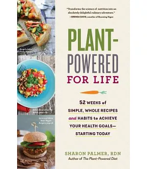 Plant-Powered for Life: Eat Your Way to Lasting Health With 52 Simple Steps & 125 Delicious Recipes