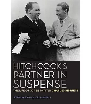 Hitchcock’s Partner in Suspense: The Life of Screenwriter Charles Bennett