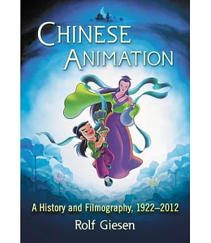 Chinese Animation: A History and Filmography, 1922-2012