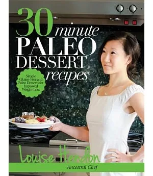 30 Minute Paleo Dessert Recipes: Simple Gluten-Free and Paleo Desserts for Improved Weight-Loss