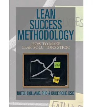 Lean Success Methodology: How to Make Lean Solutions Stick!