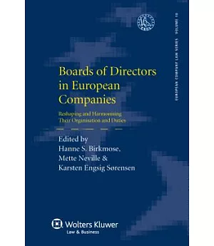 Boards of Directors in European Companies: Reshaping Harmonising Their Organisation and Duties