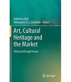 Art, Cultural Heritage and the Market: Ethical and Legal Issues