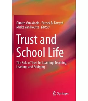 Trust and School Life: The Role of Trust for Learning, Teaching, Leading, and Bridging