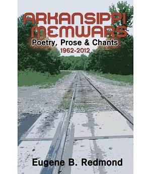 Arkansippi Memwars: Poetry, Prose & Chants 1962-2012