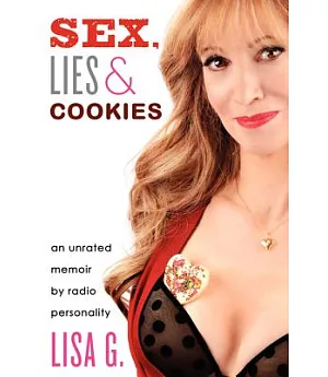 Sex, Lies & Cookies: An Unrated Memoir