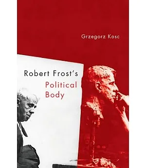 Robert Frost’s Political Body