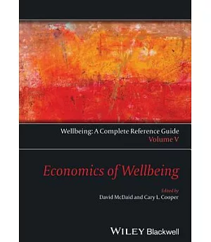 The Economics of Wellbeing: Wellbeing: A Complete Reference Guide