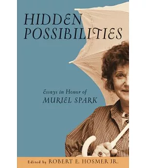 Hidden Possibilities: Essays in Honor of Muriel Spark