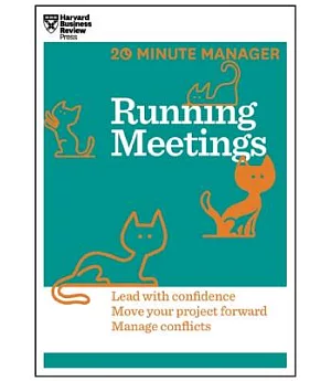 Running Meetings: Lead With Confidence, Move Your Project Forward, Manage Conflicts
