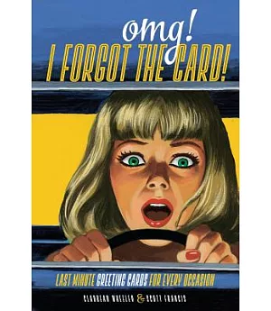 Omg! I Forgot the Card!: Last Minute Greeting Cards for Every Occasion