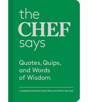 The Chef Says: Quotes, Quips and Words of Wisdom