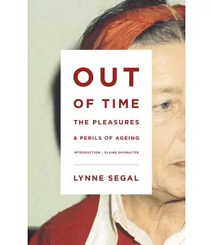 Out of Time: The Pleasures and the Perils of Ageing