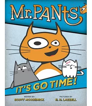 Mr. Pants: It’s Go Time!