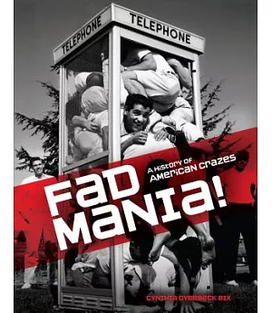 Fad Mania!: A History of American Crazes