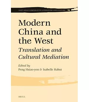 Modern China and the West: Translation and Cultural Mediation