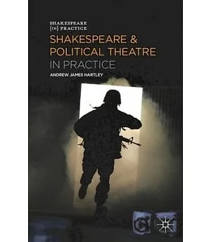 Shakespeare and Political Theatre in Practice