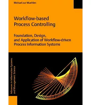 Workflow-based Process Controlling: Foundation, Design, and Application of workflow-driven Process Information Systems