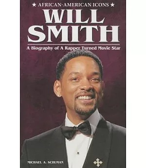 Will Smith: A Biography of a Rapper Turned Movie Star