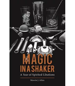 Magic in a Shaker: A Year of Spirited Libations