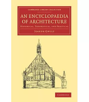An Encyclopaedia of Architecture: Historical, Theoretical, and Practical