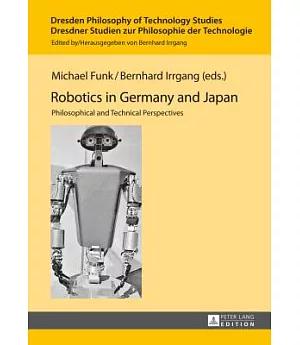 Robotics in Germany and Japan: Philosophical and Technical Perspectives