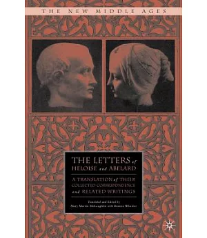 The Letters of Heloise and Abelard: A Translation of Their Collected Correspondence and Related Writings