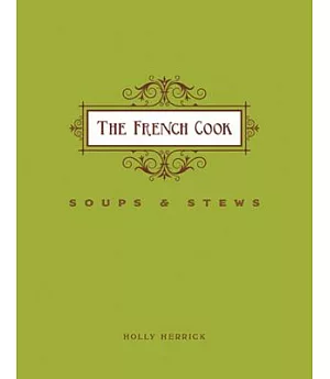 The French Cook: Soups & Stews