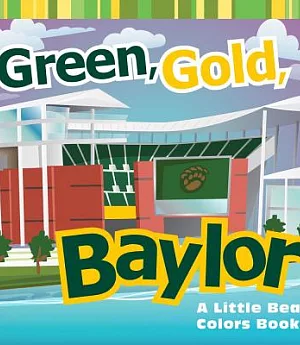 Green, Gold, Baylor: A Little Bear Colors Book