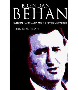 Brendan Behan: Cultural Nationalism and the Revisionist Writer