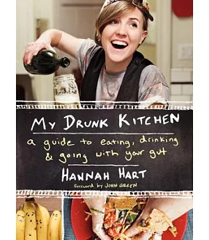 My Drunk Kitchen: A Guide to Eating, Drinking, & Going With Your Gut