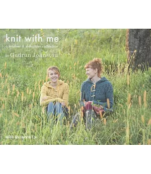 Knit With Me: A Mother & Daughter Collection