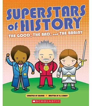 Superstars of History: The Good, the Bad, and the Brainy