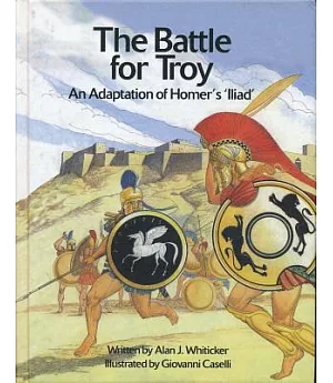 The Battle for Troy: An Adaptation of Homer’s ’Illiad’