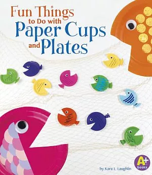 Fun Things to Do With Paper Cups and Plates