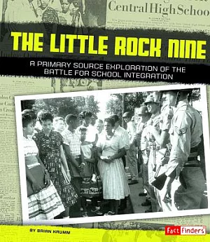 The Little Rock Nine: A Primary Source Exploration of the Battle for School Integration