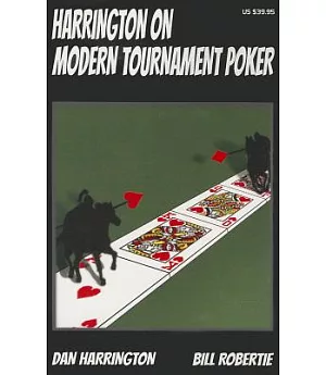 Harrington on Modern Tournament Poker: How to Play No-Limit Hold ’em Multi-Table Tournaments