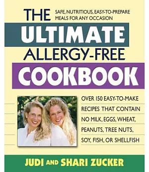 The Ultimate Allergy-Free Cookbook: Over 150 Easy-to-Make Recipes That Contain No Milk, Eggs, Wheat, Peanuts, Tree Nuts, Soy, Fi