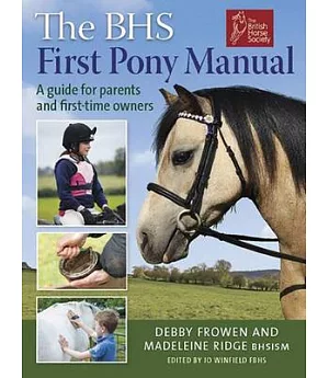 The BHS First Pony Manual: A Guide for Parents and First-Time Owners