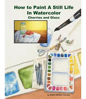 How to Paint a Still Life in Watercolor: Cherries and Glass