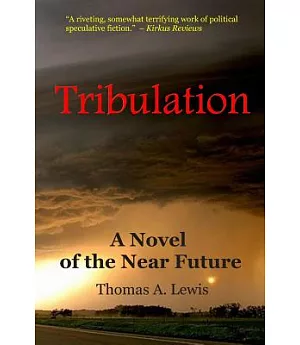 Tribulation: A Novel of the Near Future