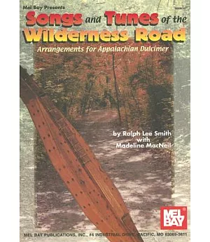 Song and Tunes of the Wilderness Road: Arrangements for Appalachian Dulcimer