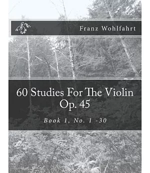60 Studies for the Violin Op. 45, Book 1: No. 1-30
