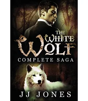 The White Wolf: the Complete Saga: Interracial Paranormal Romance