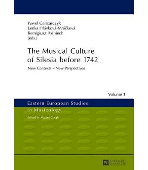 The Musical Culture of Silesia before 1742: New Contexts - New Perspectives