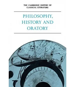 The Cambridge History of Classical Literature: Part 3, Philosophy, History, and Oratory