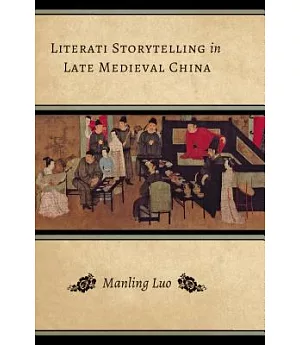 Literati Storytelling in Late Medieval China