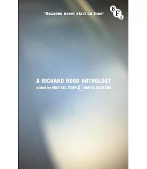 Decades Never Start on Time: A Richard Roud Anthology