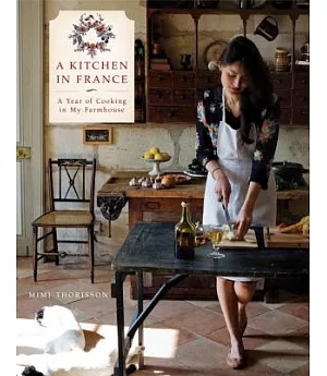 A Kitchen in France: A Year of Cooking in My Farmhouse